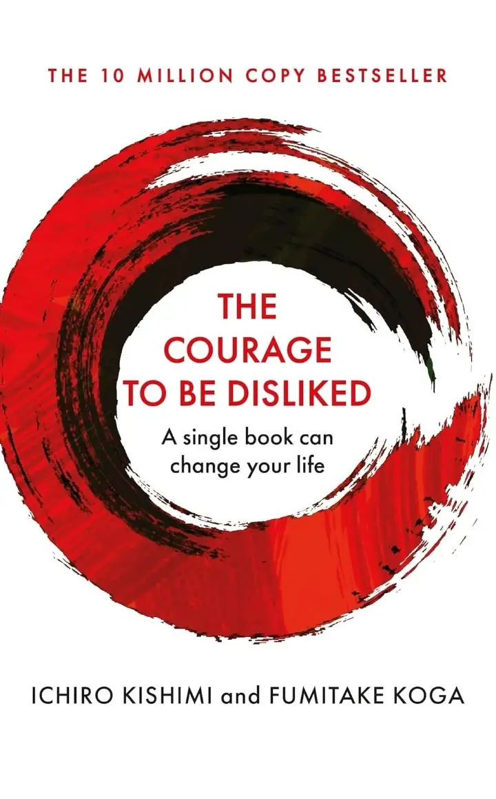 The Courage to Be Disliked